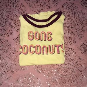 “Gone coconuts” t shirt.